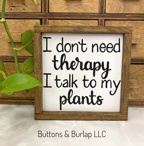 I talk to my plants
