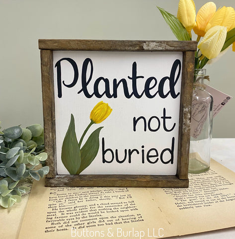 Planted not buried