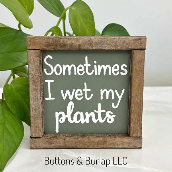 Sometimes I wet my plants