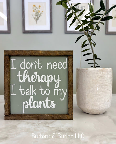 I talk to my plants