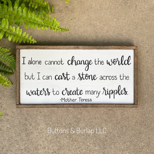 I alone can change the world, Mother Teresa