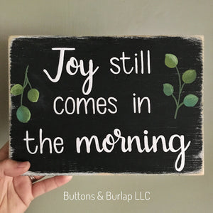 Joy still comes in the morning
