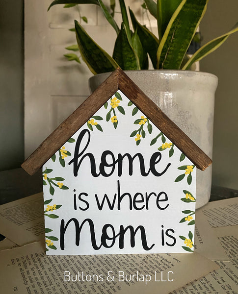 Home is where Mom is house sign (choice of berry color)