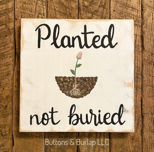 Planted, not buried – Buttons & Burlap LLC
